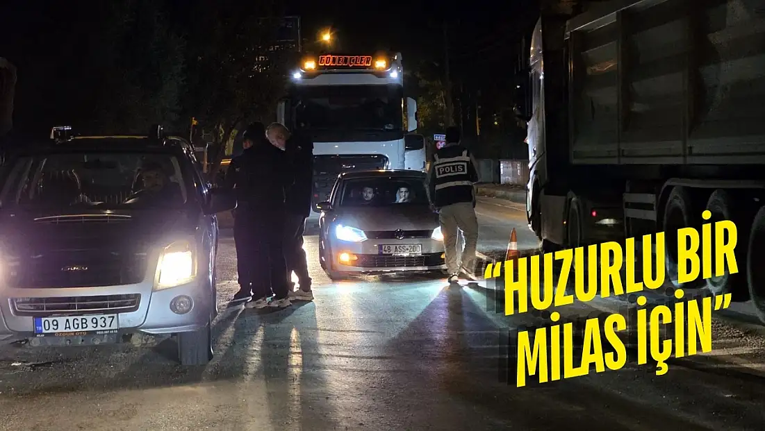 Milas’ta Polis Düğmeye Bastı: İlçe Genelinde Huzur Operasyonu