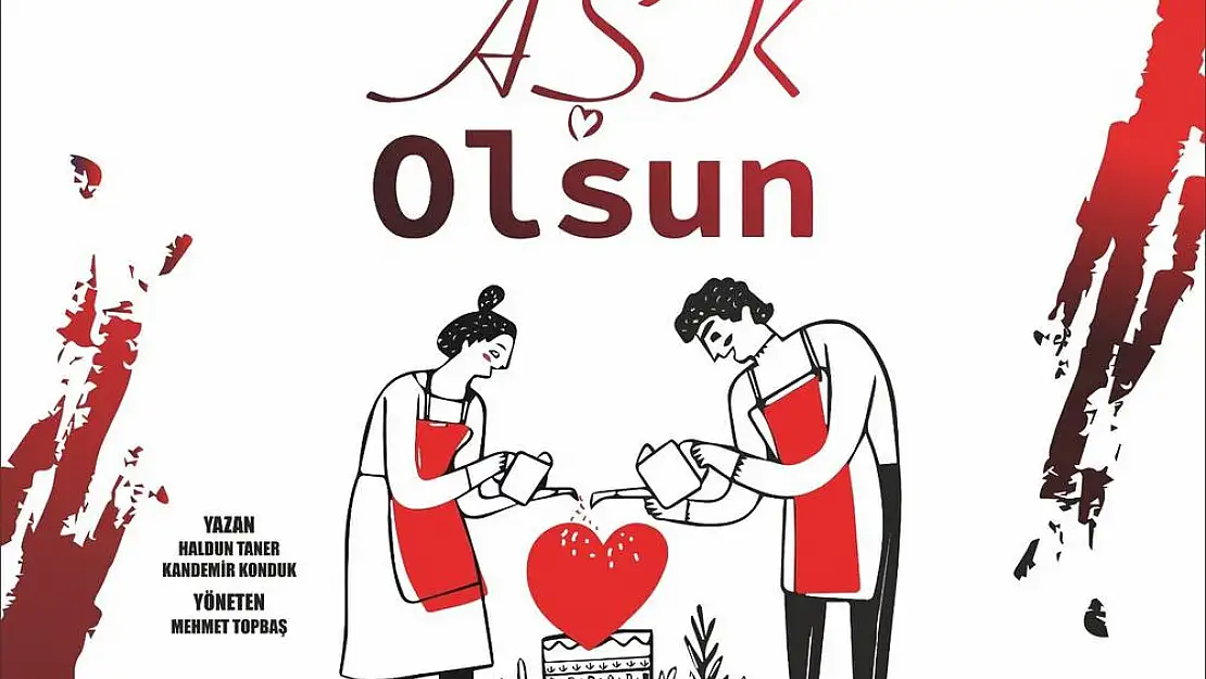 'Aşk Olsun' tiyatro severlerle buluşuyor