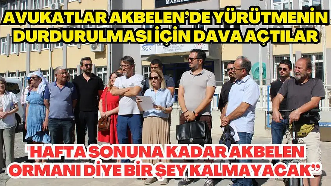 Avukatlar Akbelen’de Yürütmenin Durdurulması İçin Dava Açtılar