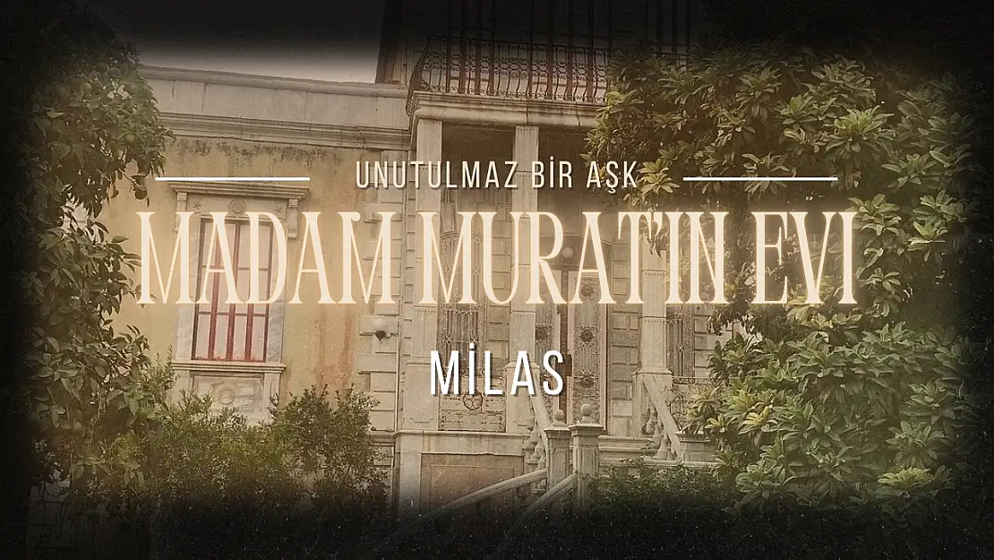 Bir Osmanlı subayı ve Fransız kadının aşk hikâyesi: Madam Murat'ın Evi