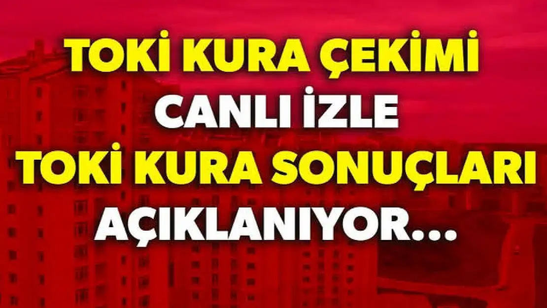 Milas için TOKİ kura çekimi canlı yayın linki