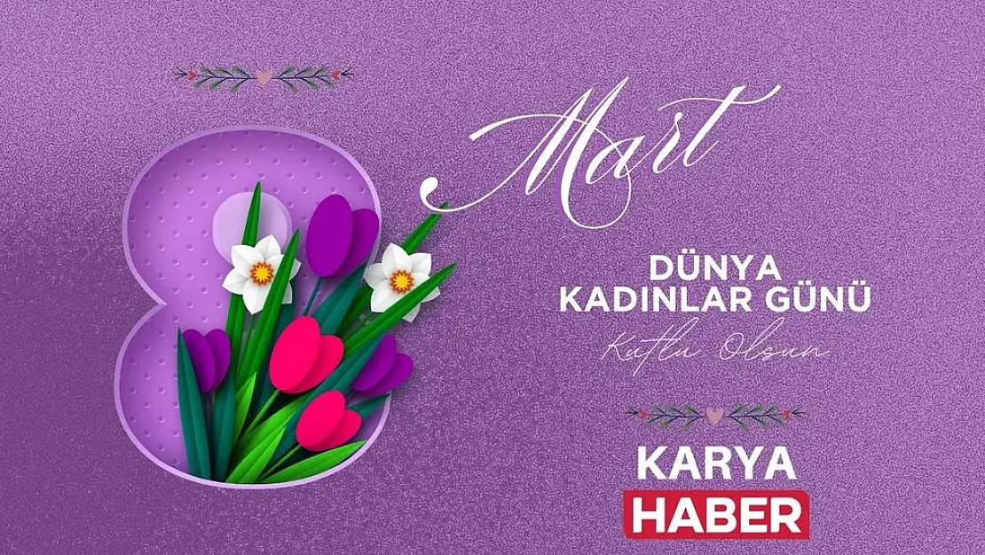 Milas Karya Haber’den 8 Mart Dünya Kadınlar Günü Mesajı