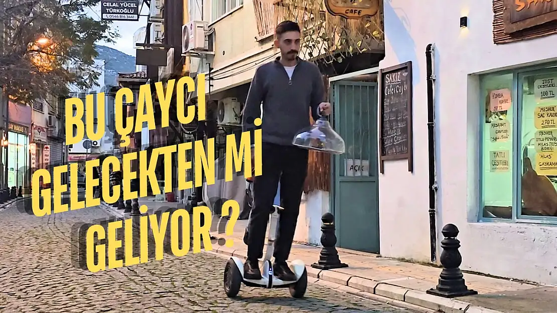 Milas Sokaklarında Hoverboard ile Çay Servisi Dikkat Çekiyor