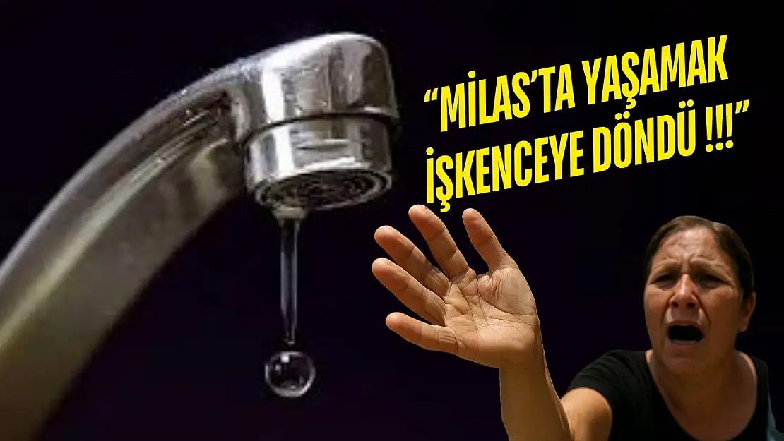 Milas'ta sular günlerdir kesik: Vatandaş isyan etti