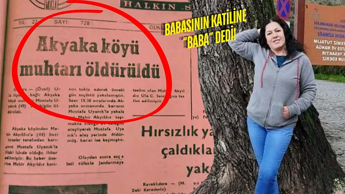 Muğla'da Bir Kadının 48 Yıldır Babası Olarak Bildiği Kişi Gerçek Babasının Katili Çıktı