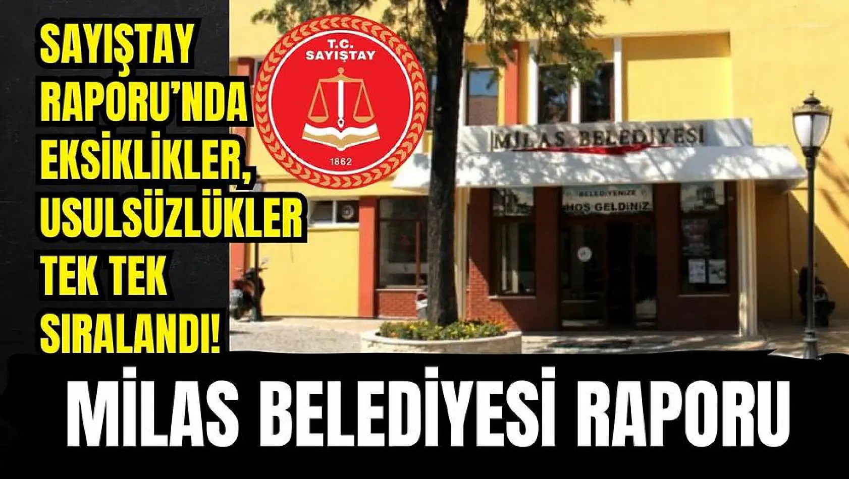 Sayıştay, Milas Belediyesi ile ilgili 2022 yılı Denetim Raporu'nda ki tespitleri