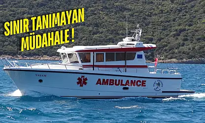 Devlet, Bodrum'dan deniz ambulansı gönderdi: Yunanistan'da vatandaşını sahipsiz bırakmadı
