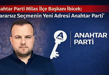 Milas İlçe Başkanı İbicek: İYİ Parti ve Zafer Partisi'ndeki Düşüş Bize Yaradı
