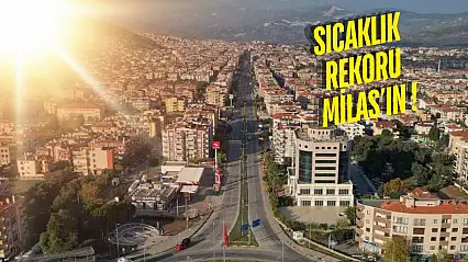 Ege'de Haziran Ayının En Sıcak Noktası Milas Oldu