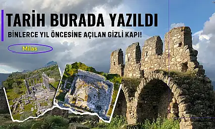 Bu kentler bir zamanlar kralların hüküm sürdüğü yerdi! Milas'ın saklı hazineleri