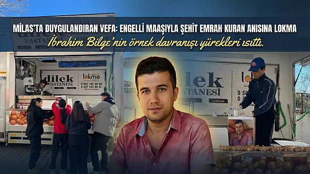 Milas'ta Duygulandıran Vefa: Engelli Maaşıyla Şehit Emrah Kuran Hayrına Lokma Döktürdü