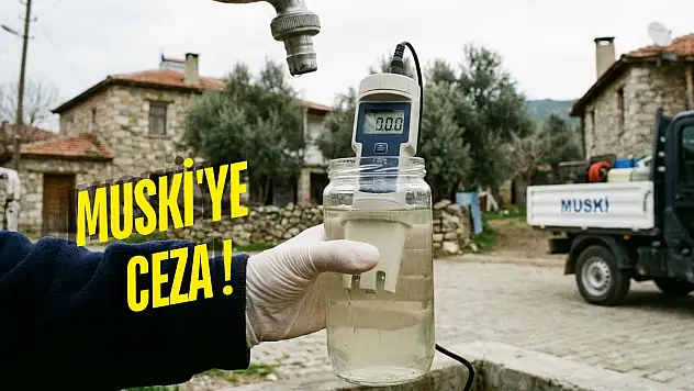 Milas'ta Şebeke Suyu Denetimi: MUSKİ'ye İdari Para Cezası