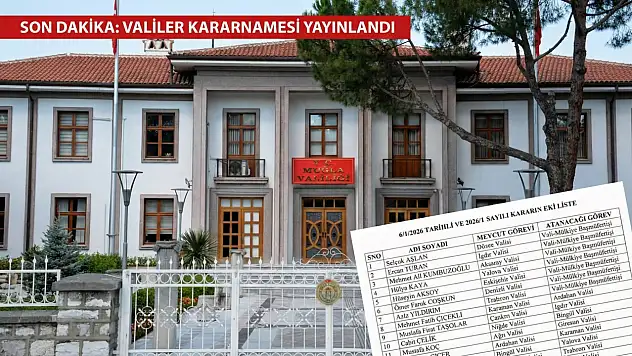 ​SON DAKİKA | Valiler Kararnamesi Yayınlandı! Listede Muğla Valisi İdris Akbıyık Var mı?