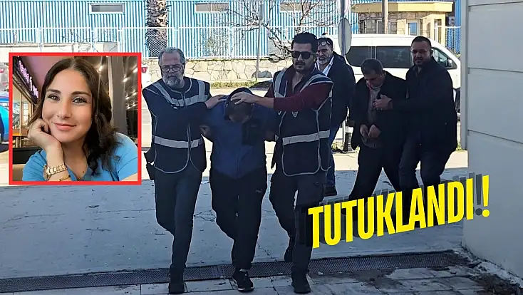Milas’ta Özlem Dündar’ı öldüren zanlı tutuklanarak cezaevine gönderildi