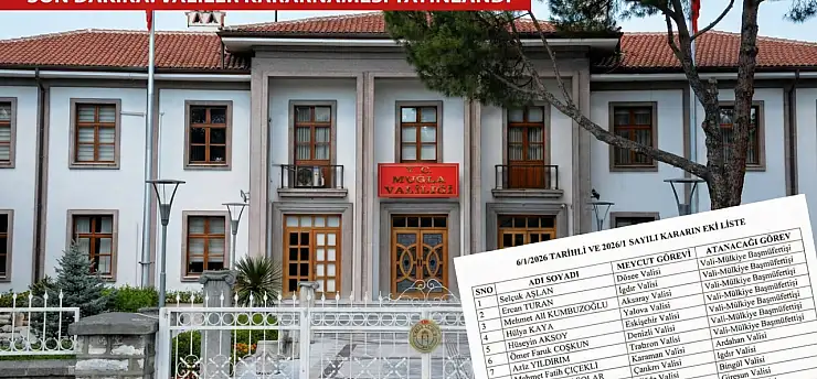 ​SON DAKİKA | Valiler Kararnamesi Yayınlandı! Listede Muğla Valisi İdris Akbıyık Var mı?