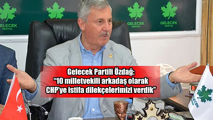 Gelecek Partili Vekiller İstifa Dilekçesi Verdi