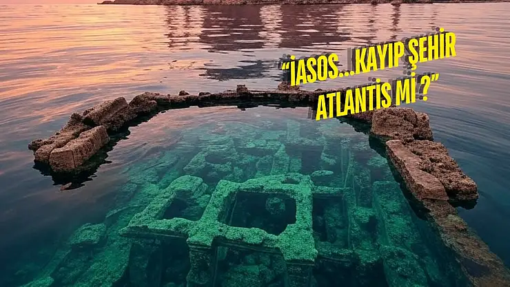 Herkes Atlantis'i denizin dibinde arıyordu… Milas'ta ortaya çıktı!