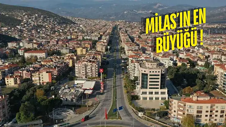 Milas'a son yıllarda yapılan en büyük kamu yatırımı belli oldu