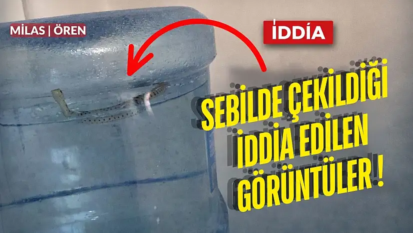Milas Ören'de bir evdeki sebilde çekildiği iddia edilen görüntüler gündem oldu