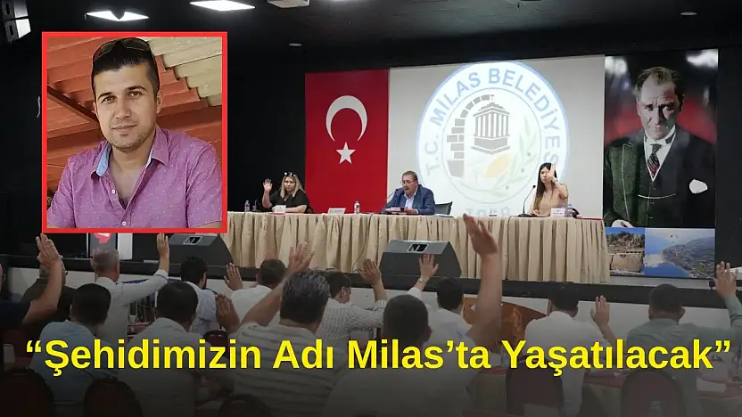 Milas Meclisinden Oy Birliği: Yeni Yola Şehit Emrah Kuran'ın Adı Verildi